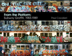 From the Platform: Subway Graffiti, 1983-1989 - Paul Cavalieri (2011)
