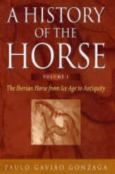 History of the Horse Volume 1 - Paulo Gaviao Gonzaga (2004)