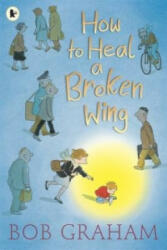 How to Heal a Broken Wing - Bob Graham (2010)
