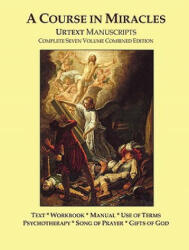A Course in Miracles Urtext Manuscripts Complete Seven Volume Combined Edition - Jesus Of Nazareth, Doug Thompson (2008)
