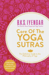 Core of the Yoga Sutras - B. K. S. Iyengar (2012)