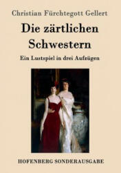 zartlichen Schwestern - Christian Furchtegott Gellert (ISBN: 9783843098359)
