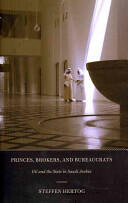 Princes Brokers and Bureaucrats: Oil and the State in Saudi Arabia (2011)