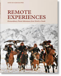 Remote Experiences. Extraordinary Travel Adventures from North to South - David De Vleeschauwer, Debbie Pappyn (ISBN: 9783836586023)