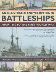 Illustrated Encyclopedia of Battleships from 1860 to the First World War - Peter Hore (2012)