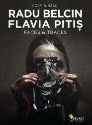 Radu Belcin. Flavia Pitiş. Faces & Traces (2012)
