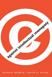 Against Intellectual Monopoly - Michele Boldrin (2003)