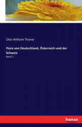 Flora von Deutschland, OEsterreich und der Schweiz - Otto Wilhelm Thome (ISBN: 9783742833112)