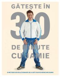 Gateste in 30 de minute cu Jamie - Jamie Oliver (ISBN: 9786065884021)