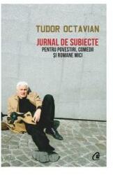 Jurnal de subiecte pentru povestiri, comedii şi romane mici - Tudor Octavian (ISBN: 9786065884052)
