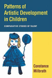 Patterns of Artistic Development in Children - Constance MilbrathTom Houston (2008)