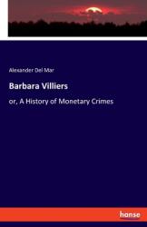 Barbara Villiers: or A History of Monetary Crimes (ISBN: 9783348072847)