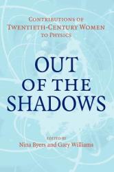 Out of the Shadows: Contributions of Twentieth-Century Women to Physics (2009)