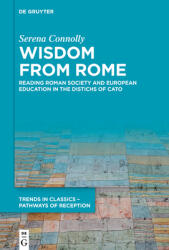 Wisdom from Rome: Reading Roman Society and European Education in the Distichs of Cato (ISBN: 9783110788846)