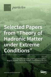 Selected Papers from Theory of Hadronic Matter under Extreme Conditions (ISBN: 9783036517278)