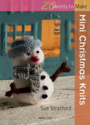 20 to Knit: Mini Christmas Knits - Sue Stratford (2011)