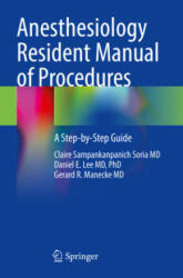 Anesthesiology Resident Manual of Procedures - Claire Sampankanpanich Soria MD, Lee MD, PhD, Daniel E. , Gerard R. Manecke MD (ISBN: 9783030657345)