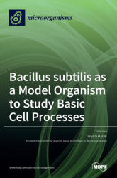 Bacillus subtilis as a Model Organism to Study Basic Cell Processes (ISBN: 9783036537443)