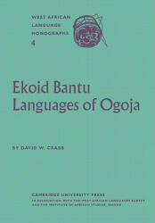 Ekoid Bantu Languages of Ogoja, Eastern Nigeria, Part 1, Introduction, Phonology and Comparative Vocabulary - David W. Crabb (2009)