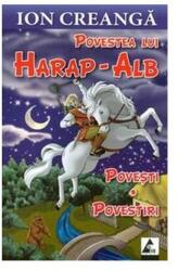 Povestea lui Harap-Alb. Povesti si povestiri - Ion Creanga (ISBN: 9786068391069)