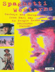 Spaghetti Westerns: Cowboys and Europeans from Karl May to Sergio Leone (2006)