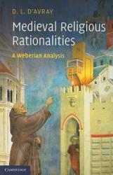 Medieval Religious Rationalities: A Weberian Analysis (2009)
