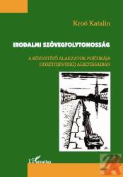 IRODALMI SZÖVEGFOLYTONOSSÁG. A KÖZVETÍTŐ ALAKZATOK POÉTIKÁJA DOSZTOJEVSZKIJ ALKOTÁSAIBAN (ISBN: 9789632366111)