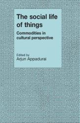 Social Life of Things - Arjun Appadurai (2003)