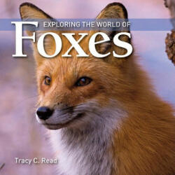 Exploring the World of Foxes - Tracy C Read (2010)