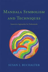 Mandala Symbolism and Techniques - Susan I Buchalter (2012)
