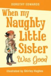 When My Naughty Little Sister Was Good - Dorothy Edwards (2010)