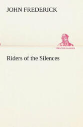 Riders of the Silences - John Frederick (2012)