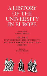 History of the University in Europe: Volume 3, Universities in the Nineteenth and Early Twentieth Centuries (1800-1945) - Hilde de Ridder-Symoens (2009)