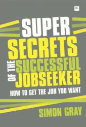 Super Secrets of the Successful Job Seeker - Simon Gray (2012)