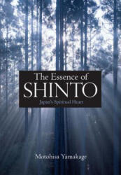 The Essence of Shinto: Japan's Spiritual Heart (2012)