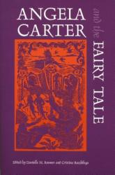 Angela Carter and the Fairy Tale - Cristina Bacchilega (2000)
