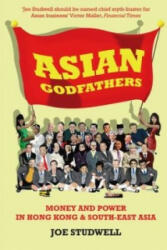 Asian Godfathers - Joe Studwell (2008)