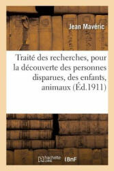 Traite Des Recherches, Pour La Decouverte Des Personnes Disparues, Des Enfants, Animaux Et Objets - MAVERIC-J (ISBN: 9782013025270)