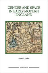 Gender and Space in Early Modern England Gender and Space in Early Modern England Gender and Space in Early Modern England (2011)