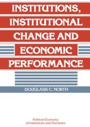 Institutions, Institutional Change and Economic Performance - Douglass C North (2002)