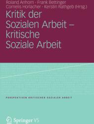Kritik Der Sozialen Arbeit - Kritische Soziale Arbeit - Roland Anhorn, Frank Bettinger, Cornelis Horlacher (2013)