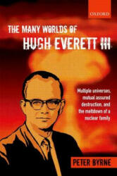 Many Worlds of Hugh Everett III - Peter Byrne (2012)