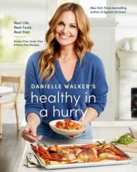 Danielle Walker's Healthy in a Hurry (ISBN: 9781984857668)