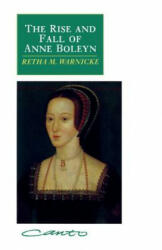 Rise and Fall of Anne Boleyn - Retha M Warnicke (2009)