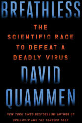 Breathless: The Scientific Race to Defeat a Deadly Virus - David Quammen (ISBN: 9781982164362)