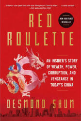 Red Roulette: An Insider's Story of Wealth, Power, Corruption, and Vengeance in Today's China (ISBN: 9781982156169)