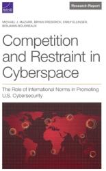 Competition and Restraint in Cyberspace: The Role of International Norms in Promoting U. S. Cybersecurity (ISBN: 9781977407313)