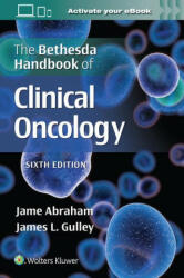 Bethesda Handbook of Clinical Oncology - Jame Abraham, James L. Gulley (ISBN: 9781975184599)