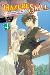 Hazure Skill: The Guild Member with a Worthless Skill Is Actually a Legendary Assassin, Vol. 4 LN (ISBN: 9781975347994)