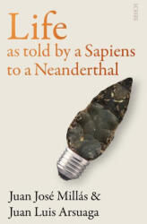 Life as Told by a Sapiens to a Neanderthal - Juan Luis Arsuaga, Thomas Bunstead (ISBN: 9781957363066)